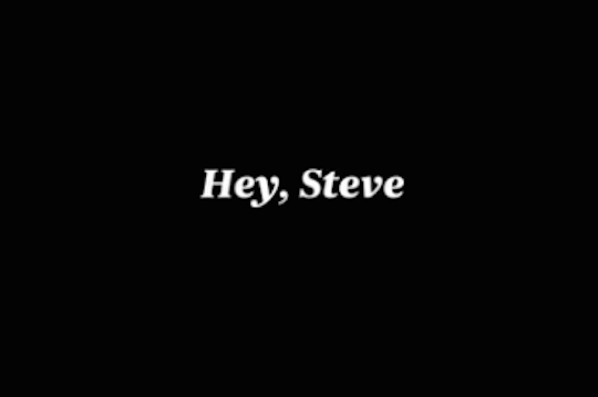 Hey Steve